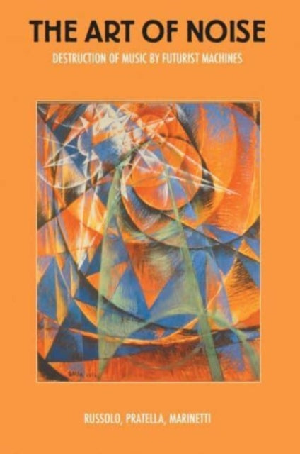 The Art Of Noise : Destruction of Music by Futurist Machines-9781840686869