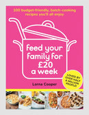 Feed Your Family For ?20 a Week : 100 Budget-Friendly, Batch-Cooking Recipes You'll All Enjoy-9781841884493