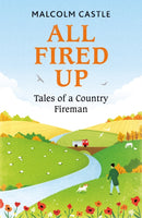 All Fired Up : Tales of a Country Fireman-9781841884981