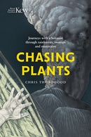 Chasing Plants : Journeys with a Botanist Through Rainforests, Swamps and Mountains-9781842467640