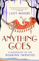 Anything Goes : A Biography of the Roaring Twenties-9781843547785