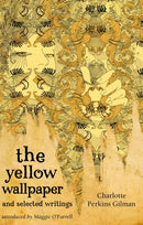 The Yellow Wallpaper And Selected Writings-9781844085583