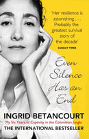 Even Silence Has An End : My Six Years of Captivity in the Colombian Jungle-9781844086139