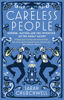 Careless People : Murder, Mayhem and the Invention of The Great Gatsby-9781844087686