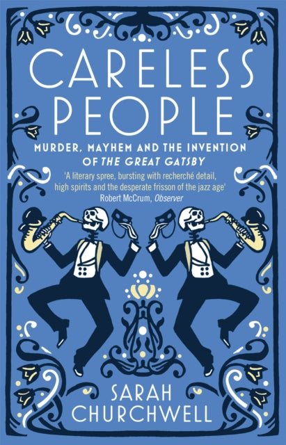 Careless People : Murder, Mayhem and the Invention of The Great Gatsby-9781844087686