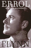 My Wicked, Wicked Ways : The Autobiography of Errol Flynn-9781845130497