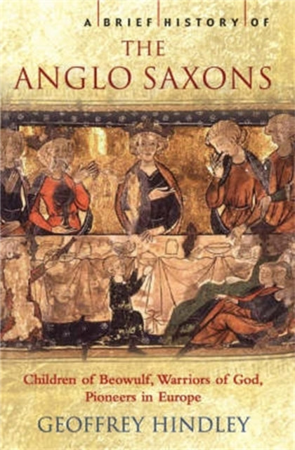 A Brief History of the Anglo-Saxons-9781845291617