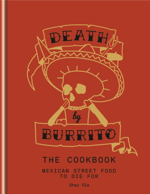 Death by Burrito : Mexican street food to die for-9781845339067