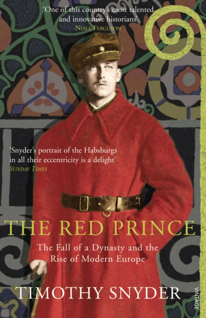 The Red Prince : The Fall of a Dynasty and the Rise of Modern Europe-9781845951207