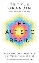 The Autistic Brain : understanding the autistic brain by one of the most accomplished and well-known adults with autism in the world-9781846044496