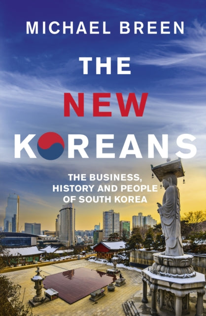 The New Koreans : The Business, History and People of South Korea-9781846045202