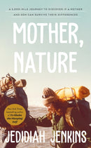 Mother, Nature : A 5,000 Mile Journey to Discover if a Mother and Son Can Survive Their Differences-9781846047022