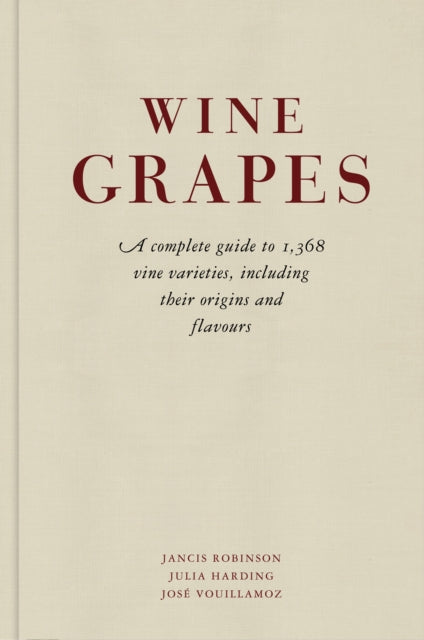 Wine Grapes : A complete guide to 1,368 vine varieties, including their origins and flavours-9781846144462