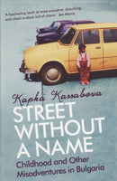 Street Without A Name : Childhood And Other Misadventures In Bulgaria-9781846271243
