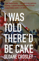 I Was Told There'd Be Cake-9781846271854