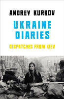 Ukraine Diaries : Dispatches From Kiev-9781846559471