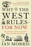 Why The West Rules - For Now : The Patterns of History and what they reveal about the Future-9781846682087