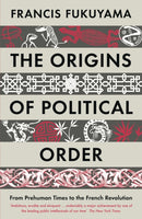 The Origins of Political Order : From Prehuman Times to the French Revolution-9781846682575