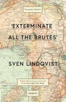 Exterminate All The Brutes'-9781847081988