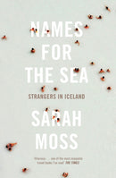 Names for the Sea : Strangers in Iceland-9781847084163