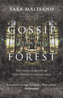 Gossip from the Forest : The Tangled Roots of Our Forests and Fairytales-9781847084309