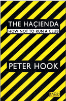 The Hacienda : How Not to Run a Club-9781847391773