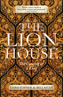 The Lion House : Discover the life of Suleyman the Magnificent, the most feared man of the sixteenth century-9781847922397