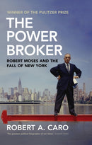The Power Broker : Robert Moses and the Fall of New York-9781847923653