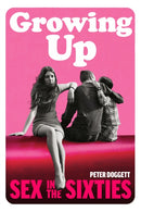 Growing Up : Sex in the Sixties-9781847924285