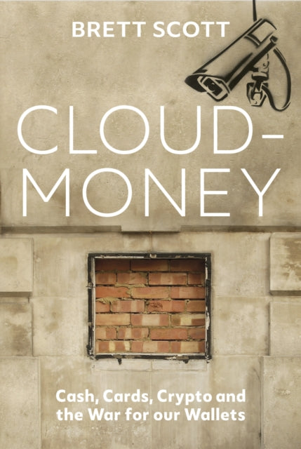 Cloudmoney : Cash, Cards, Crypto and the War for our Wallets-9781847925879