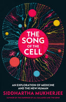 The Song of the Cell : An Exploration of Medicine and the New Human-9781847925978