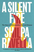 A Silent Fire : The Story of Inflammation, Diet and Disease-9781847926630
