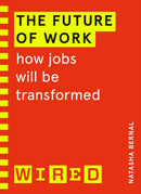 The Future of Work (WIRED guides) : How jobs will be transformed-9781847943309
