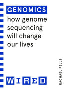 Genomics (WIRED guides) : How Genome Sequencing Will Change Our Lives-9781847943408