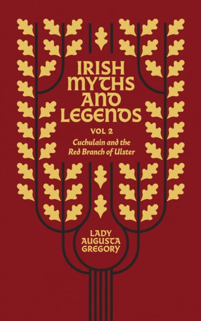 Irish Myths and Legends Vol 2 : Cuchulain and the Red Branch of Ulster-9781848408876