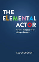 The Elemental Actor : How to Release Your Hidden Powers-9781848427891