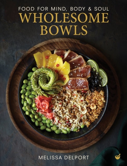 Wholesome Bowls : Food for mind, body and soul-9781848994140