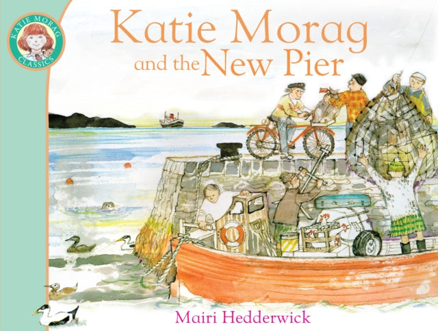 Katie Morag and the New Pier-9781849410960