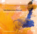 Tate Watercolour Manual : Lessons from the Great Masters-9781849760881