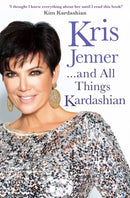 Kris Jenner... And All Things Kardashian-9781849837507
