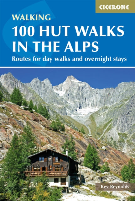 100 Hut Walks in the Alps : Routes for day walks and overnight stays in France, Switzerland, Italy, Austria and Slovenia-9781852847531