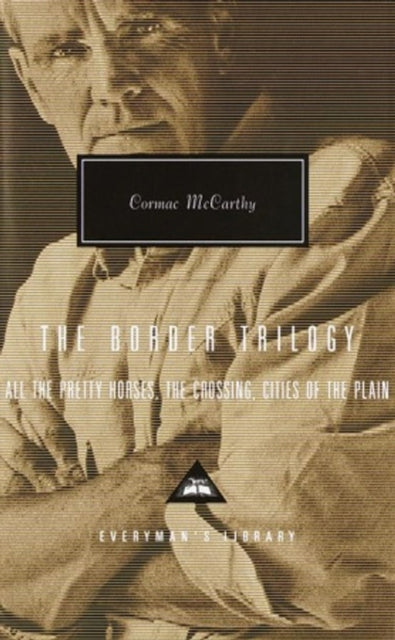 The Border Trilogy : All the Pretty Horses, The Crossing, Cities of the Plain-9781857152616
