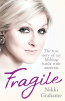 Fragile : The True Story of My Lifelong Battle With Anorexia-9781857826616