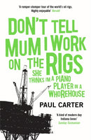Don't Tell Mum I Work on the Rigs : (She Thinks I'm a Piano Player in a Whorehouse)-9781857883770