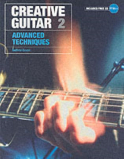 Creative Guitar 2 : Advanced Techniques-9781860744679
