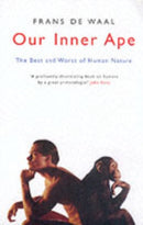 Our Inner Ape : The Best And Worst Of Human Nature-9781862078826