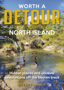 Worth A Detour North Island : Hidden places and unusual destinations off the beaten track-9781869665265