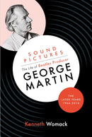 Sound Pictures: the Life of Beatles Producer George Martin, the Later Years, 1966-2016-9781903360262