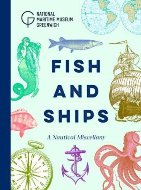Fish and Ships : A Nautical Miscellany-9781906367763