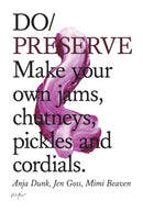 Do Preserve : Make your own jams, chutneys, pickles and cordials.?-9781907974243